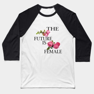 the future is female t-shirt Baseball T-Shirt